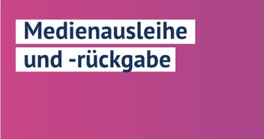 Ausleihe und Rückgabe